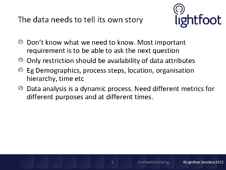 The data needs to tell its own story Don’t know what we need to