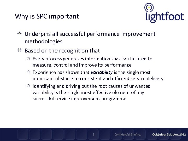 Why is SPC important Underpins all successful performance improvement methodologies Based on the recognition