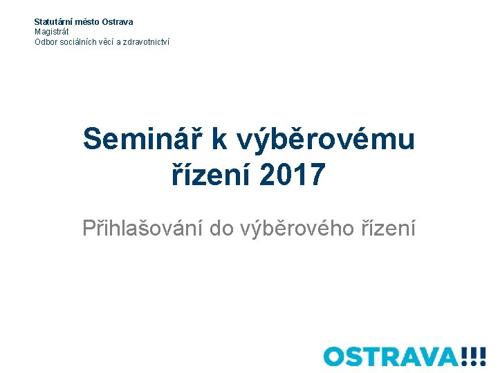 Statutární město Ostrava Magistrát Odbor sociálních věcí a zdravotnictví Seminář k výběrovému řízení 2017