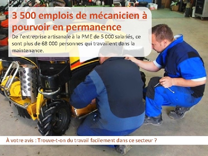 3 500 emplois de mécanicien à pourvoir en permanence De l'entreprise artisanale à la