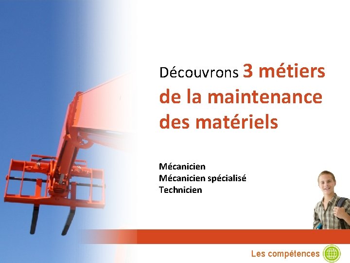 Découvrons 3 métiers de la maintenance des matériels Mécanicien spécialisé Technicien Les compétences 