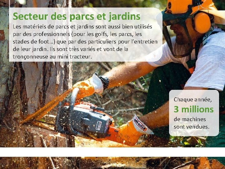 Secteur des parcs et jardins Les matériels de parcs et jardins sont aussi bien