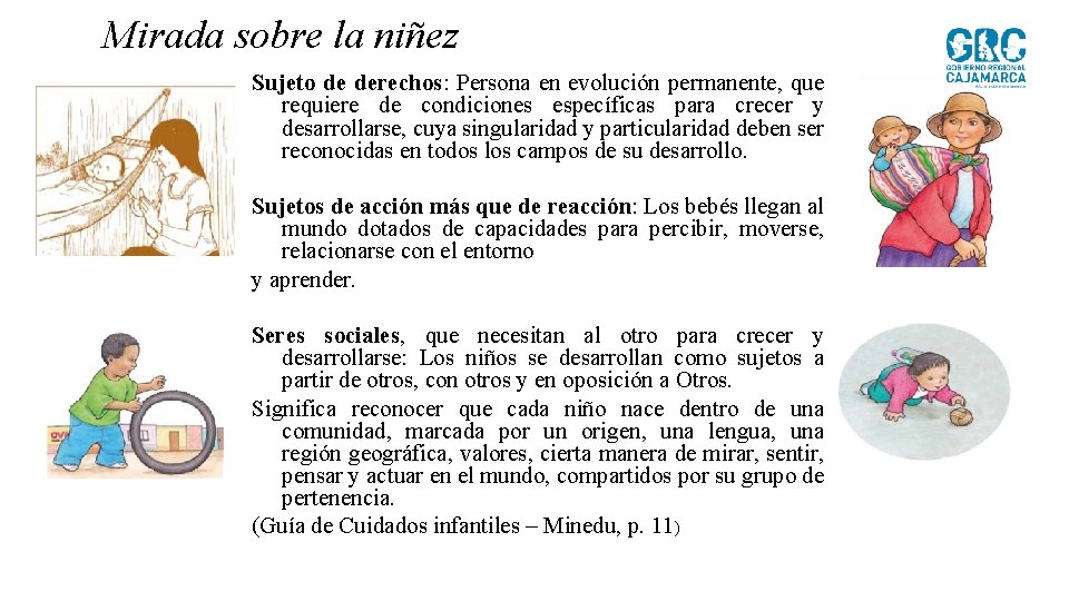 Mirada sobre la niñez Sujeto de derechos: Persona en evolución permanente, que requiere de