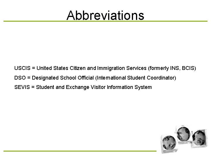 Abbreviations USCIS = United States Citizen and Immigration Services (formerly INS, BCIS) DSO =