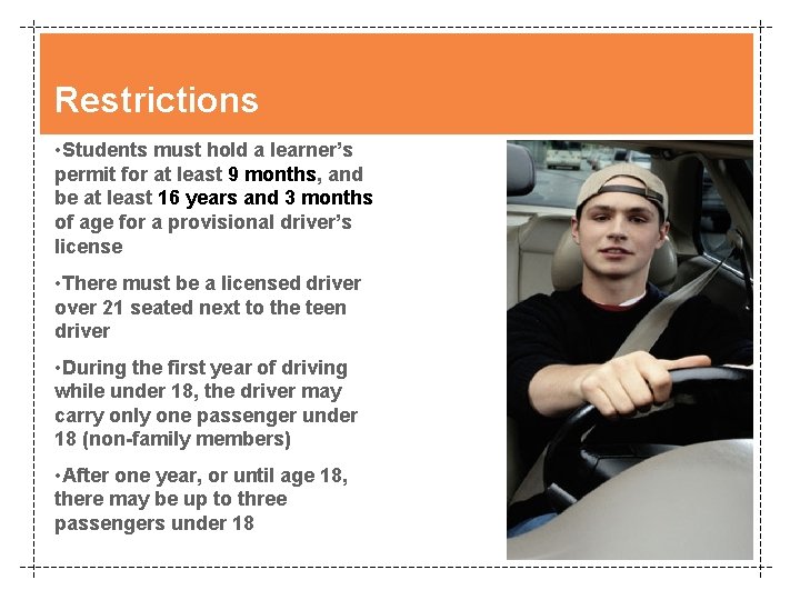 Restrictions • Students must hold a learner’s permit for at least 9 months, and