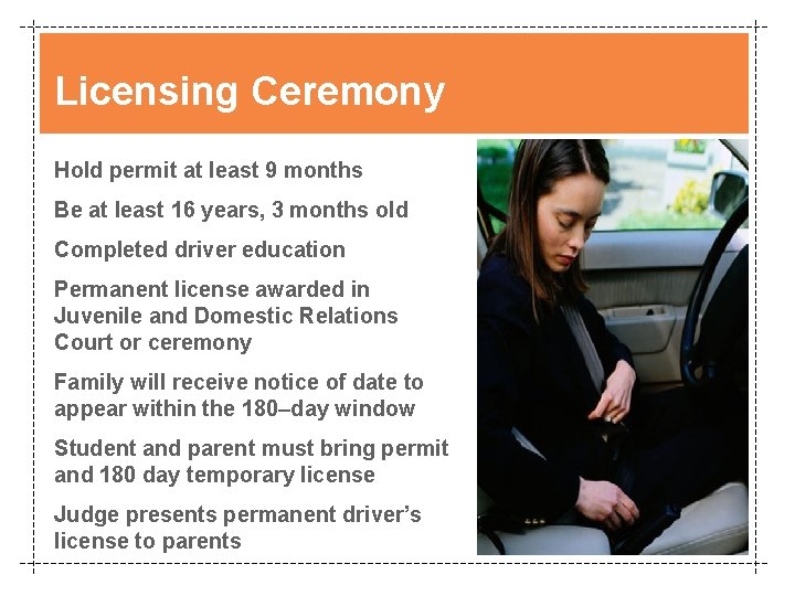 Licensing Ceremony Hold permit at least 9 months Be at least 16 years, 3