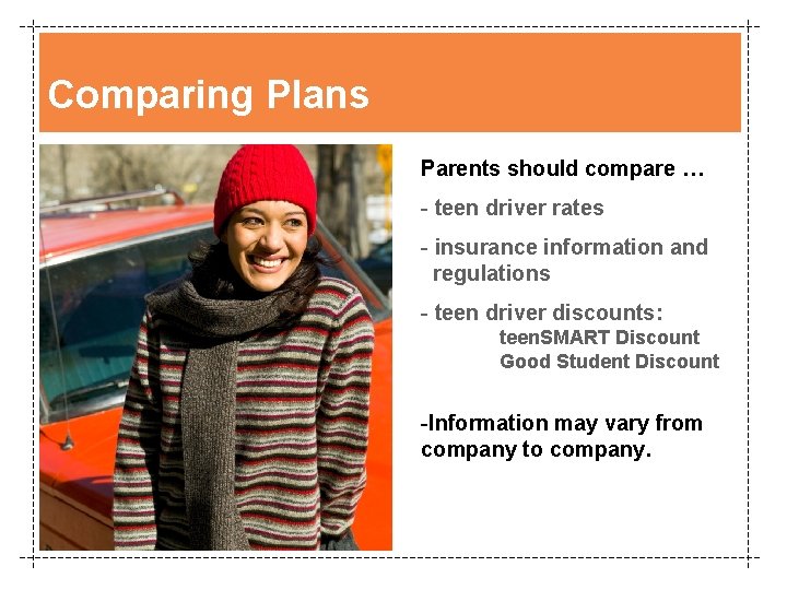 Comparing Plans Parents should compare … - teen driver rates - insurance information and