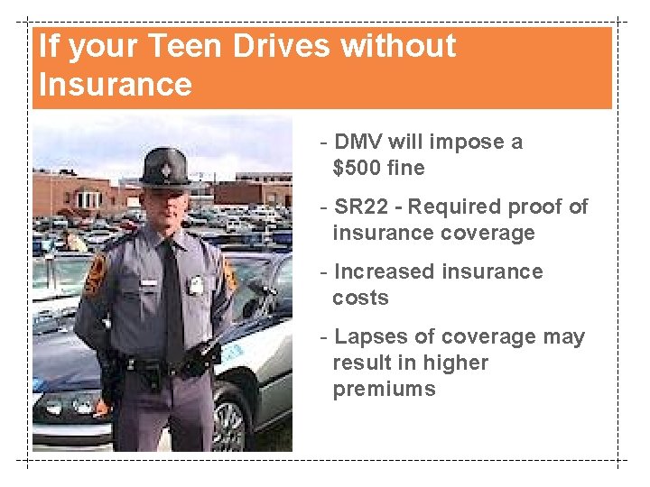 If your Teen Drives without Insurance - DMV will impose a $500 fine -