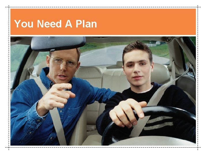 You Need A Plan 