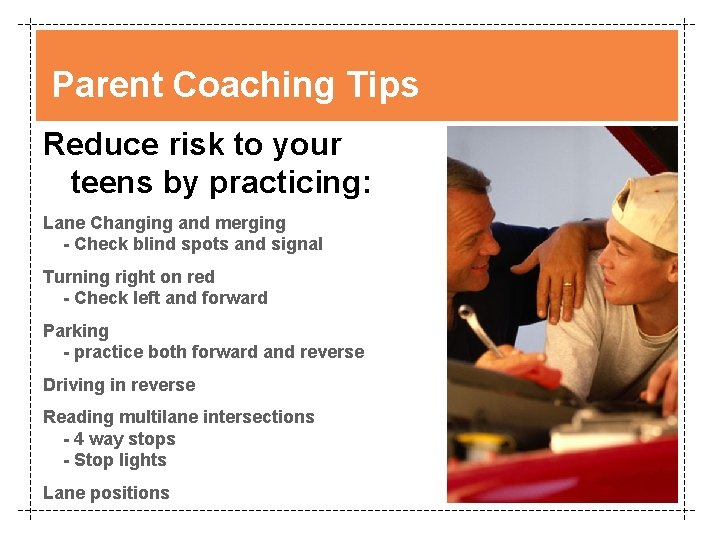 Parent Coaching Tips Reduce risk to your teens by practicing: Lane Changing and merging