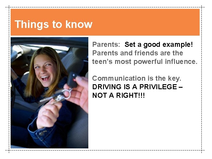 Things to know Parents: Set a good example! Parents and friends are the teen’s