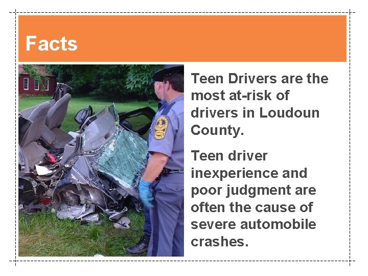 Facts Teen Drivers are the most at-risk of drivers in Loudoun County. Teen driver