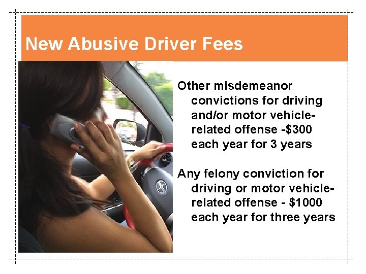 New Abusive Driver Fees Other misdemeanor convictions for driving and/or motor vehiclerelated offense -$300