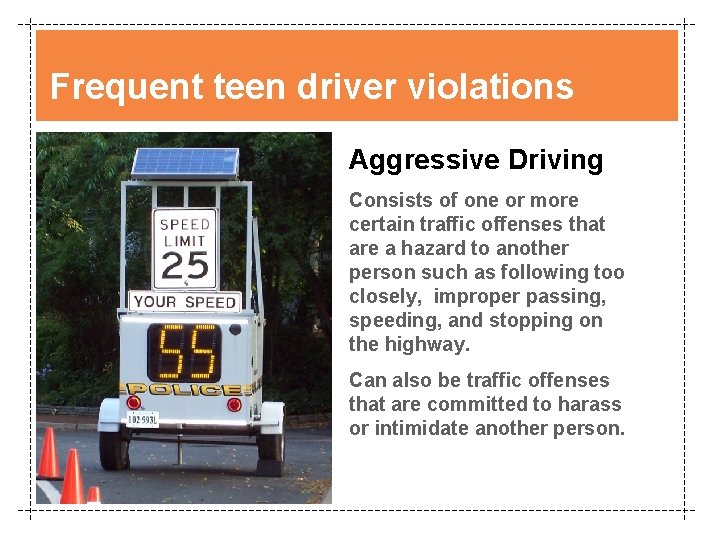 Frequent teen driver violations Aggressive Driving Consists of one or more certain traffic offenses