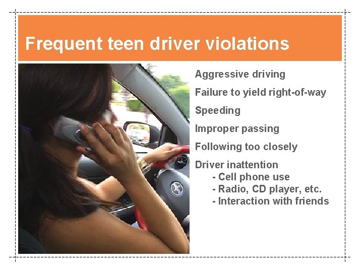 Frequent teen driver violations • Aggressive driving • Failure to yield right-of-way • Speeding
