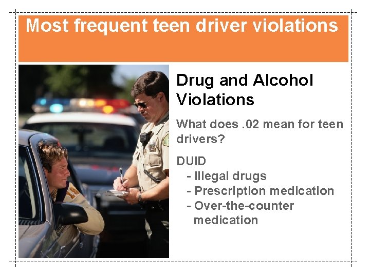 Most frequent teen driver violations Drug and Alcohol Violations What does. 02 mean for
