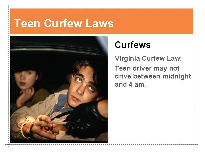 Teen Curfew Laws Curfews Virginia Curfew Law: Teen driver may not drive between midnight