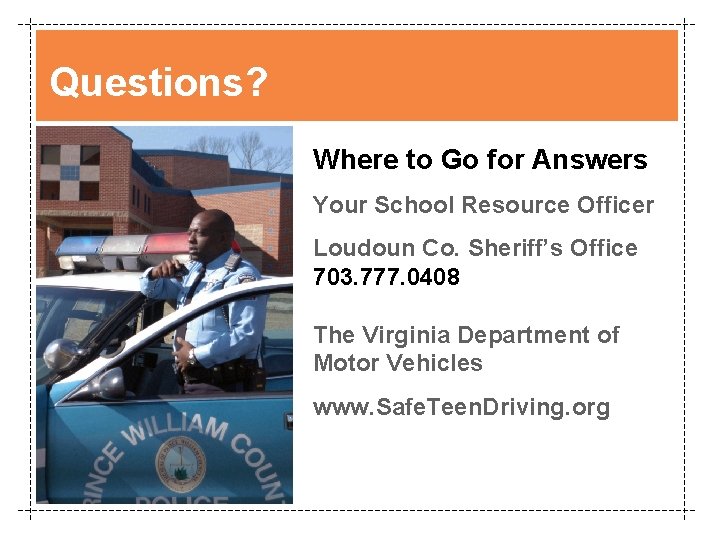 Questions? Where to Go for Answers Your School Resource Officer Loudoun Co. Sheriff’s Office