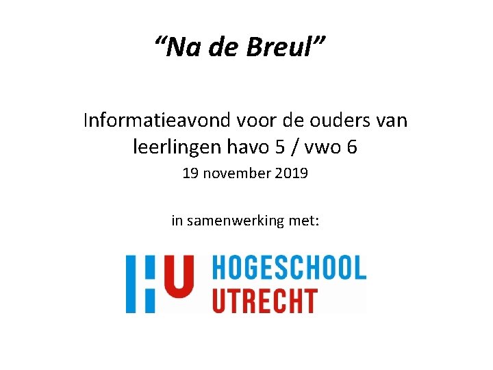 “Na de Breul” Informatieavond voor de ouders van leerlingen havo 5 / vwo 6