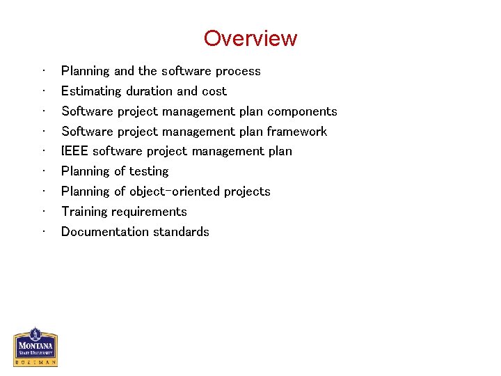 Overview • • • Planning and the software process Estimating duration and cost Software