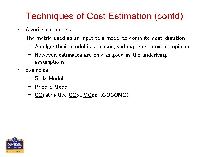 Techniques of Cost Estimation (contd) • • • Algorithmic models The metric used as