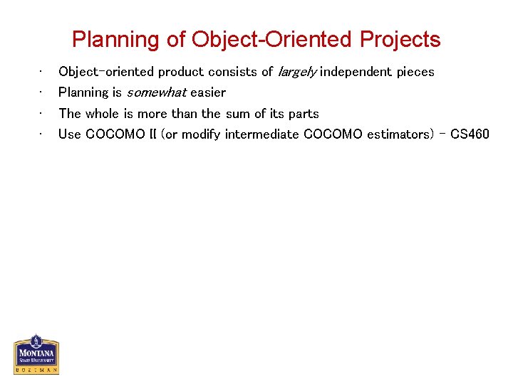 Planning of Object-Oriented Projects • • Object-oriented product consists of largely independent pieces Planning