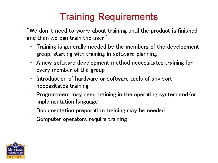 Training Requirements • “We don’t need to worry about training until the product is