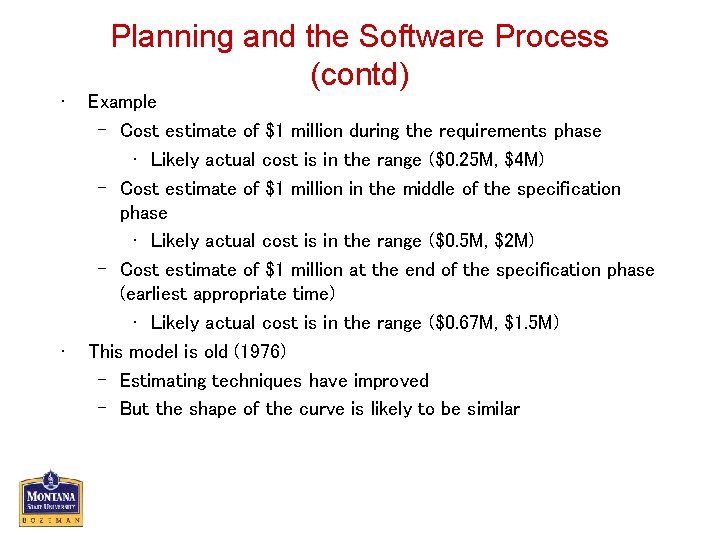  • • Planning and the Software Process (contd) Example – Cost estimate of