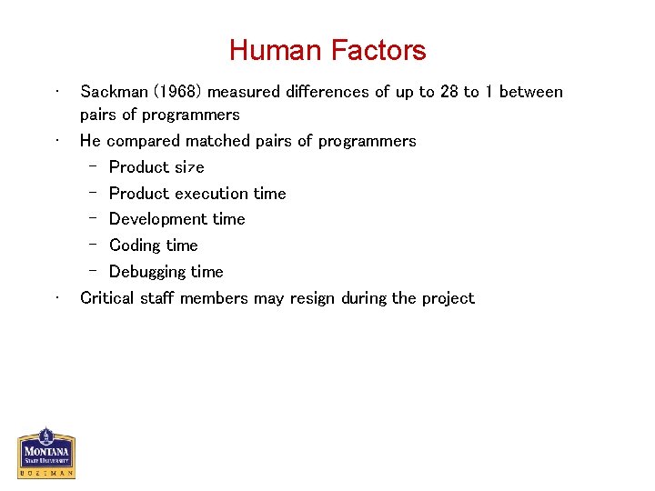 Human Factors • • • Sackman (1968) measured differences of up to 28 to