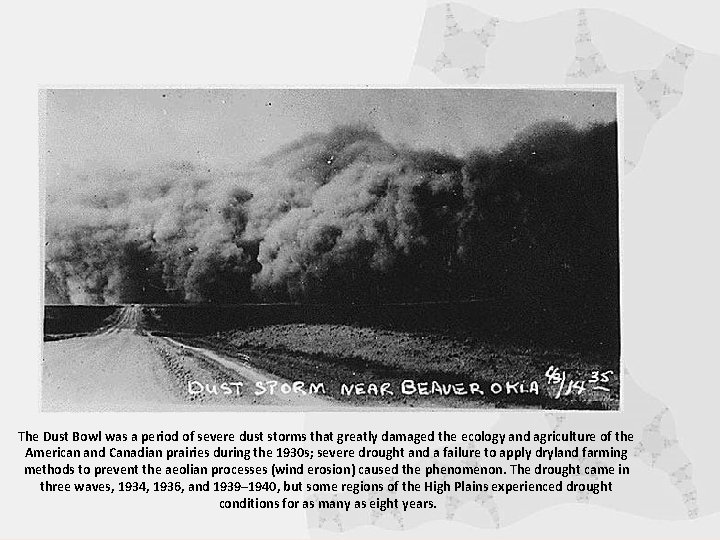 The Dust Bowl was a period of severe dust storms that greatly damaged the