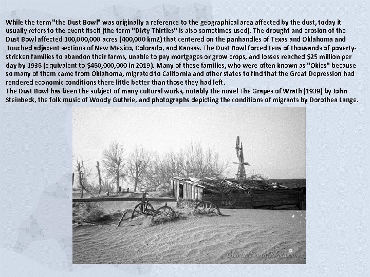 While the term "the Dust Bowl" was originally a reference to the geographical area