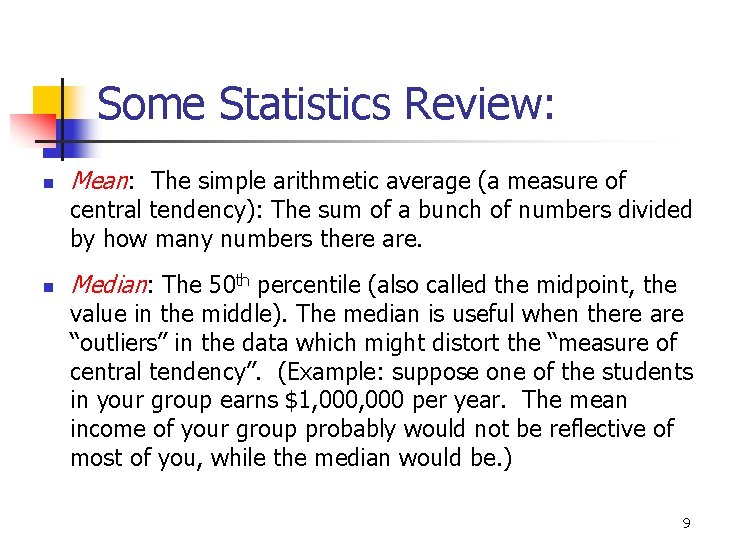 Some Statistics Review: n Mean: The simple arithmetic average (a measure of central tendency):