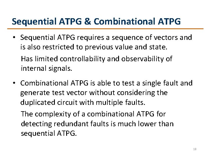 Sequential ATPG & Combinational ATPG • Sequential ATPG requires a sequence of vectors