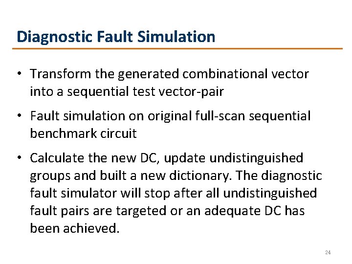 Diagnostic Fault Simulation • Transform the generated combinational vector into a sequential test vector-pair