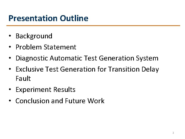 Presentation Outline Background Problem Statement Diagnostic Automatic Test Generation System Exclusive Test Generation for