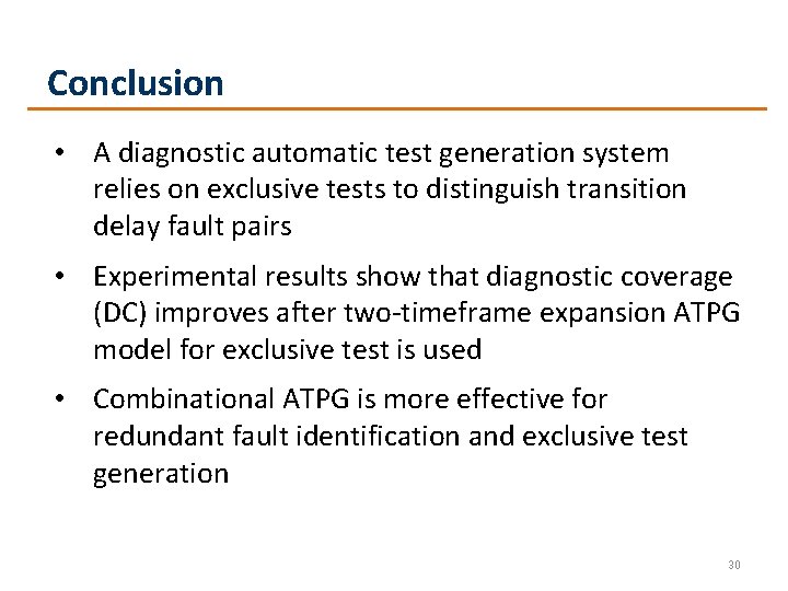 Conclusion • A diagnostic automatic test generation system relies on exclusive tests to distinguish