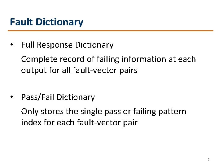 Fault Dictionary • Full Response Dictionary Complete record of failing information at each output