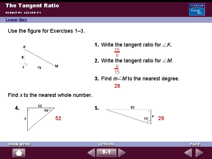 The Tangent Ratio GEOMETRY LESSON 9 -1 Use the figure for Exercises 1– 3.