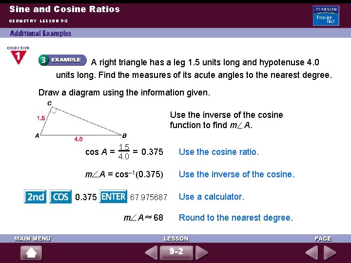 Sine and Cosine Ratios GEOMETRY LESSON 9 -2 A right triangle has a leg