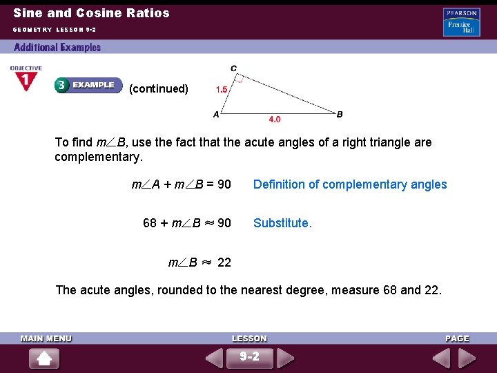 Sine and Cosine Ratios GEOMETRY LESSON 9 -2 (continued) To find m B, use