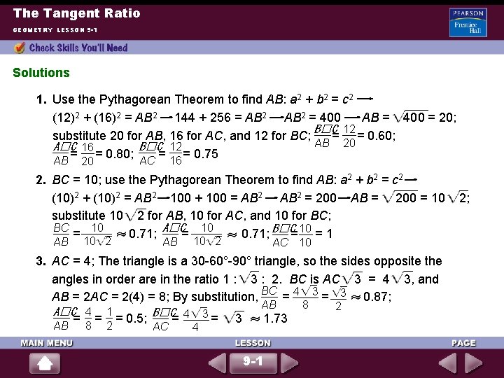The Tangent Ratio GEOMETRY LESSON 9 -1 Solutions 1. Use the Pythagorean Theorem to