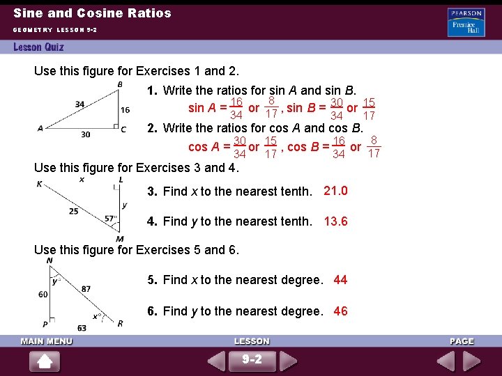 Sine and Cosine Ratios GEOMETRY LESSON 9 -2 Use this figure for Exercises 1