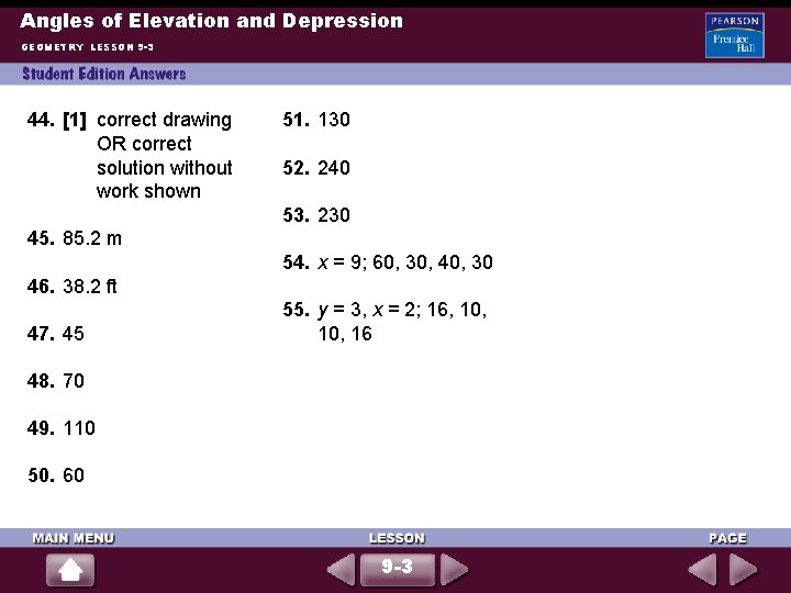 Angles of Elevation and Depression GEOMETRY LESSON 9 -3 44. [1] correct drawing OR