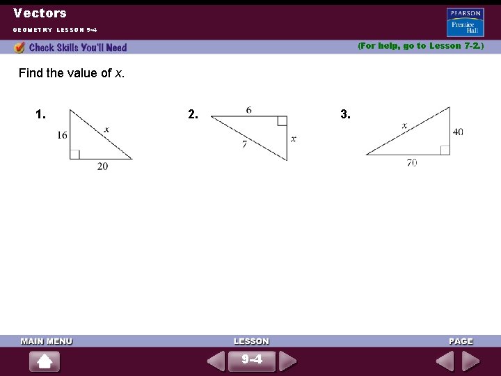 Vectors GEOMETRY LESSON 9 -4 (For help, go to Lesson 7 -2. ) Find