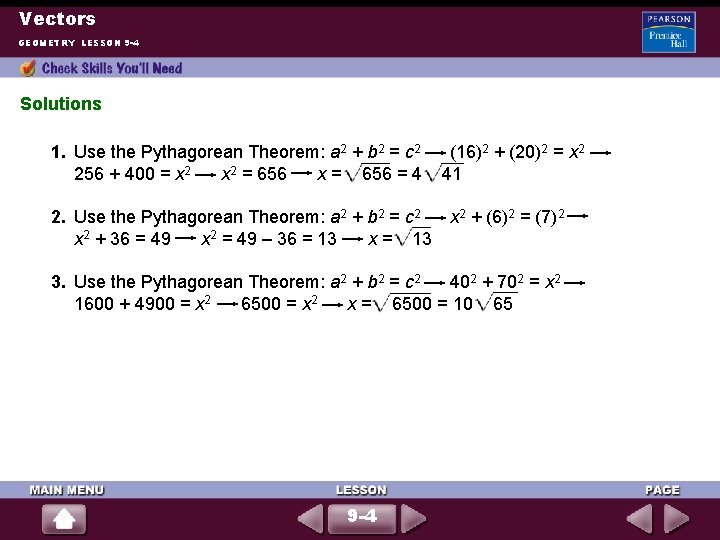 Vectors GEOMETRY LESSON 9 -4 Solutions 1. Use the Pythagorean Theorem: a 2 +