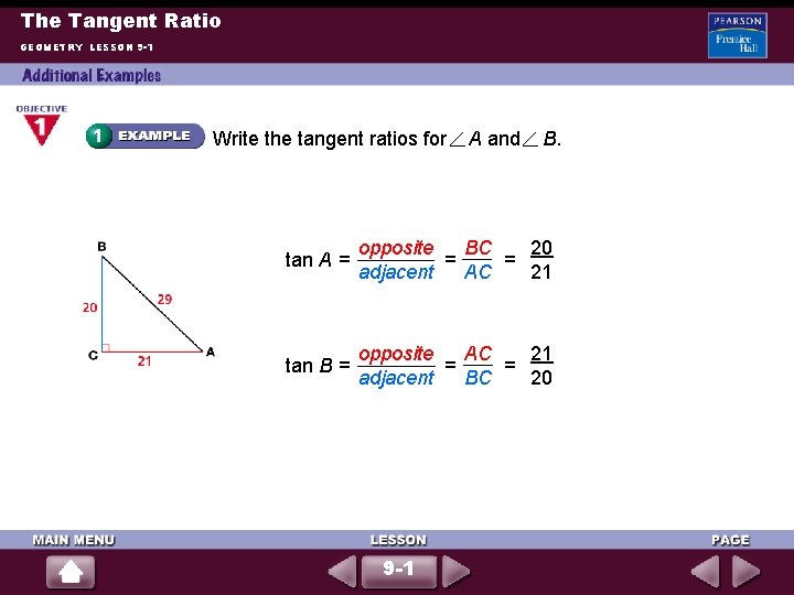 The Tangent Ratio GEOMETRY LESSON 9 -1 Write the tangent ratios for A and