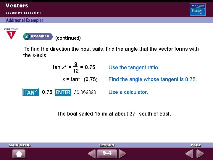 Vectors GEOMETRY LESSON 9 -4 (continued) To find the direction the boat sails, find
