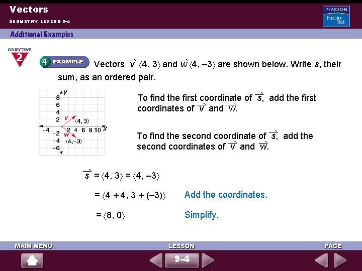 Vectors GEOMETRY LESSON 9 -4 Vectors v 4, 3 and w 4, – 3