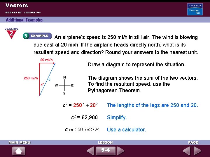 Vectors GEOMETRY LESSON 9 -4 An airplane’s speed is 250 mi/h in still air.