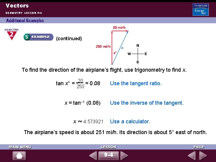 Vectors GEOMETRY LESSON 9 -4 (continued) To find the direction of the airplane’s flight,